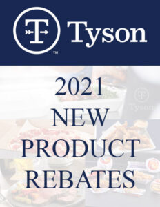 TYSON 2021 New Product Rebates!